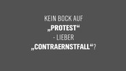 Zu sehen ist eine Texttafel mit der Aufschrift: "Kein Bock auf "Protest" - lieber "Contraernstfall"?" © NDR Foto: Montage
