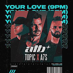 Topic ATB - Your Love (9PM)