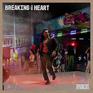 Apache 207 - Breaking Your Heart