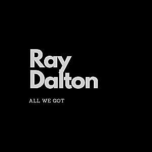 Ray Dalton - All We Got